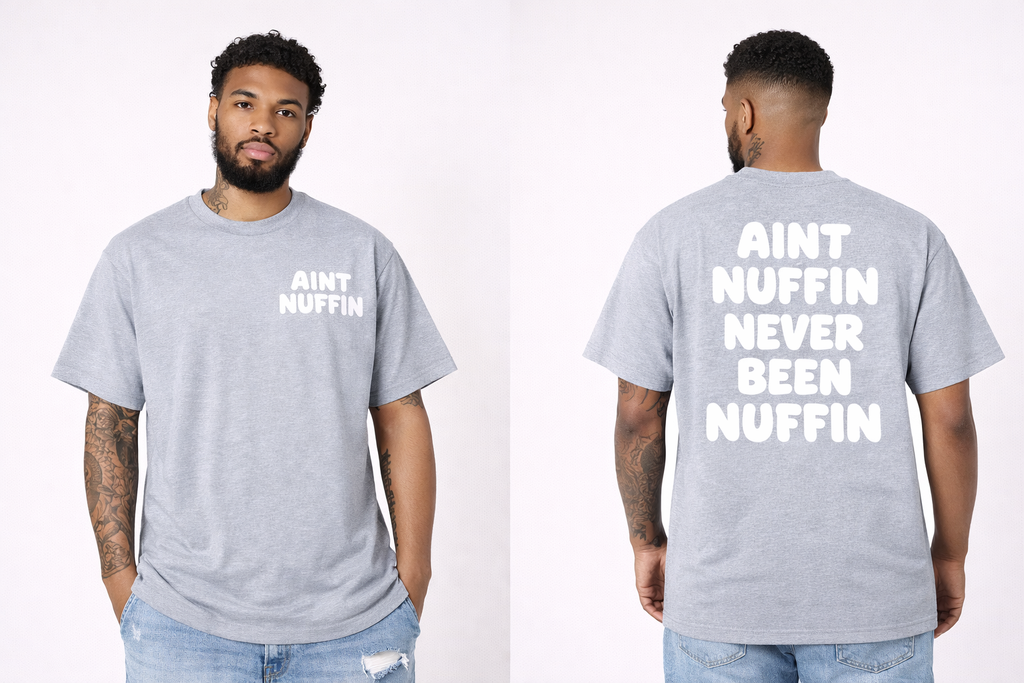 Ain’t Nuffin shirts